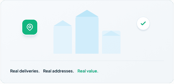 Real deliveries. Real addresses. Real value.